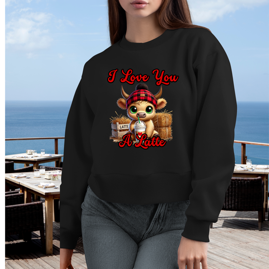 I Love You A Latte | Sweatshirt | Hoodie