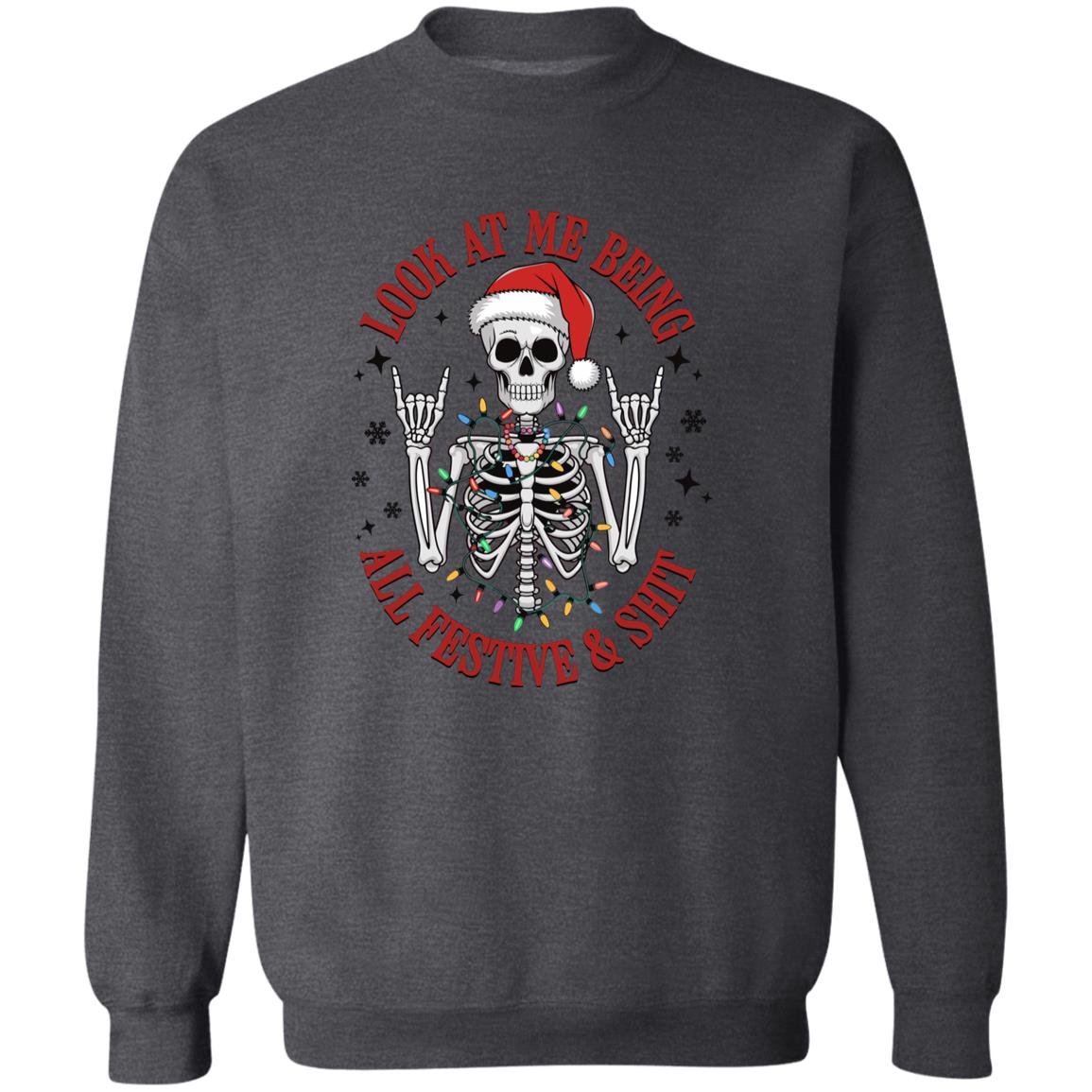 Funny Christmas Skeleton Look-At-Me-Being-All-Festive-And-Shit-| T-Shirt | Sweatshirt | Hoodie