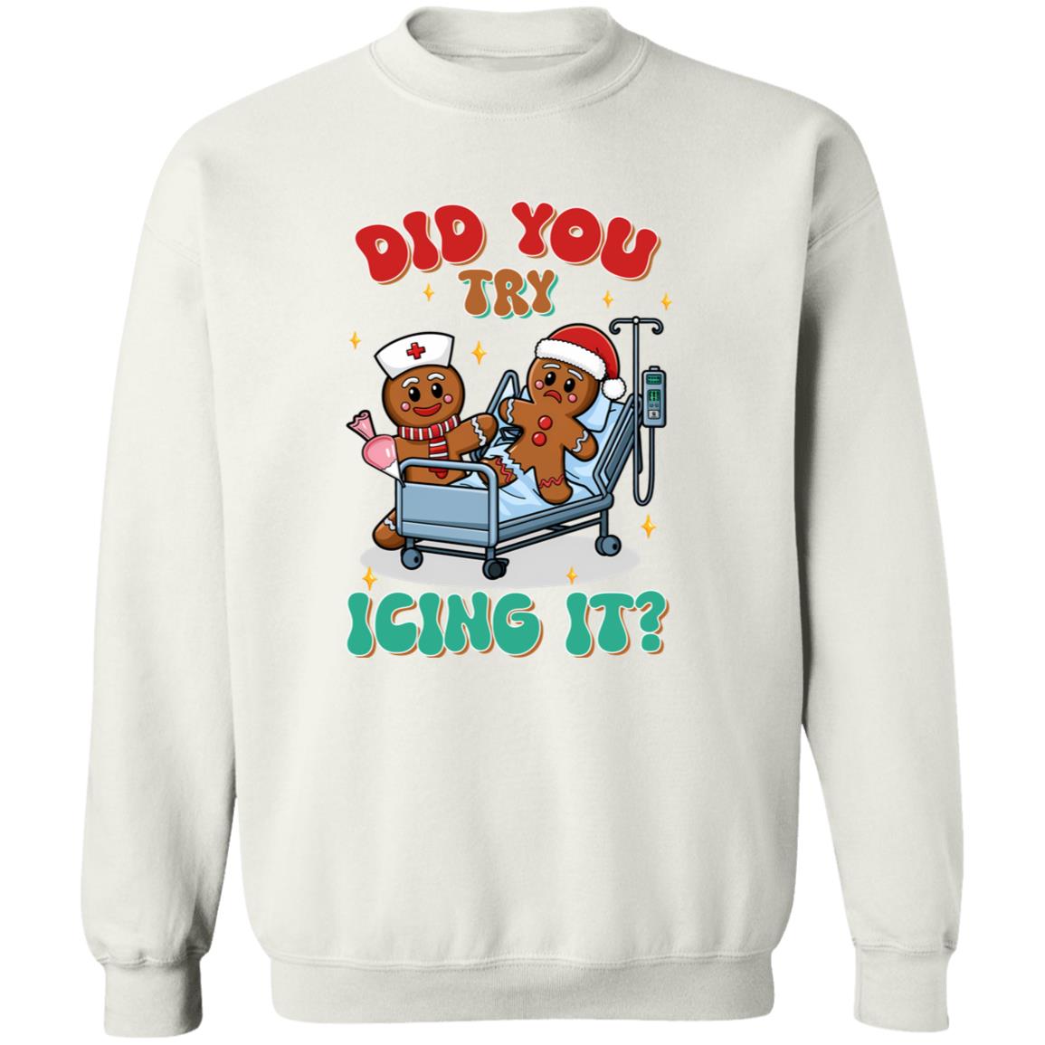 Gingerbread Nurse - Did You Try Icing It | T-Shirt | Sweatshirt | Hoodie