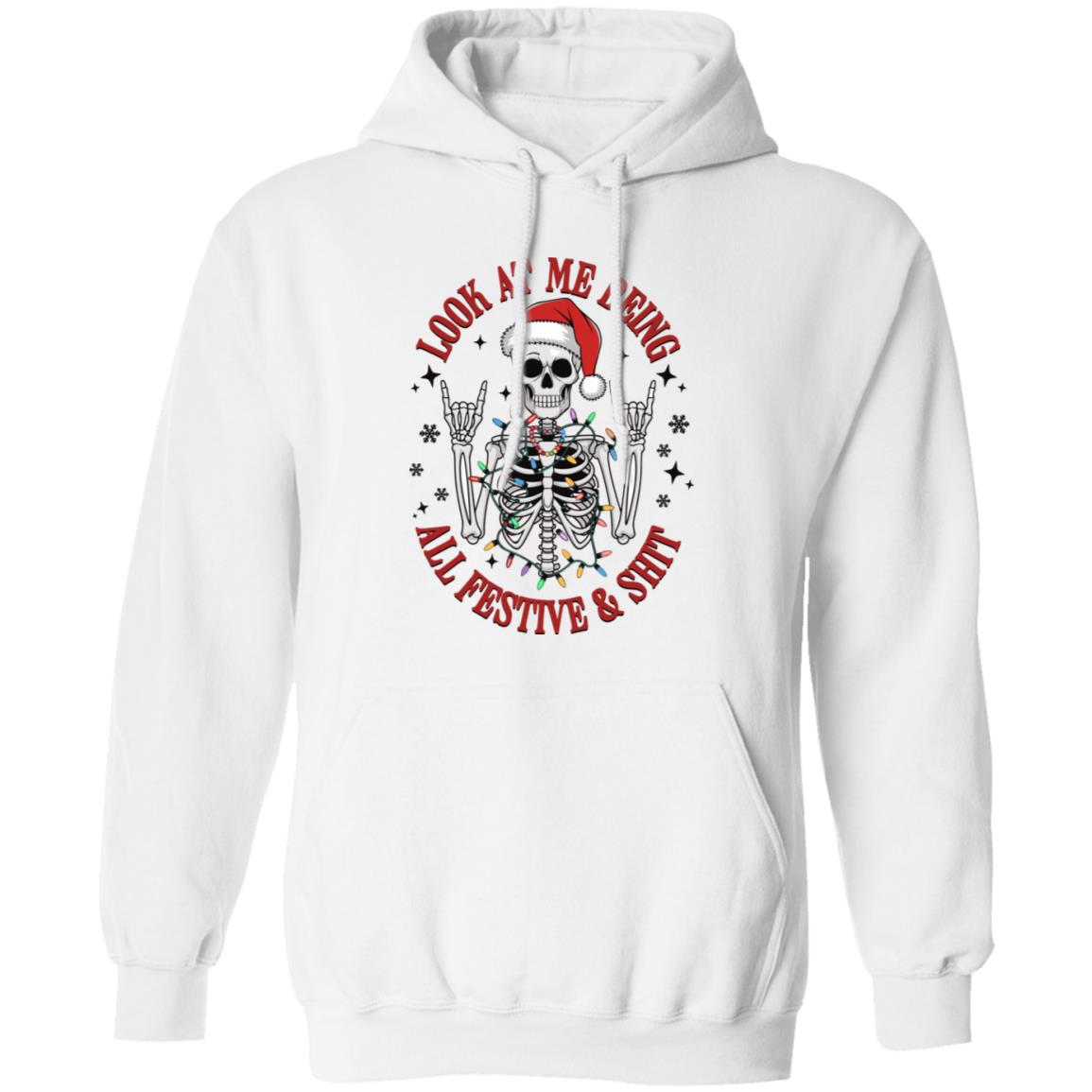 Funny Christmas Skeleton Look-At-Me-Being-All-Festive-And-Shit-| T-Shirt | Sweatshirt | Hoodie