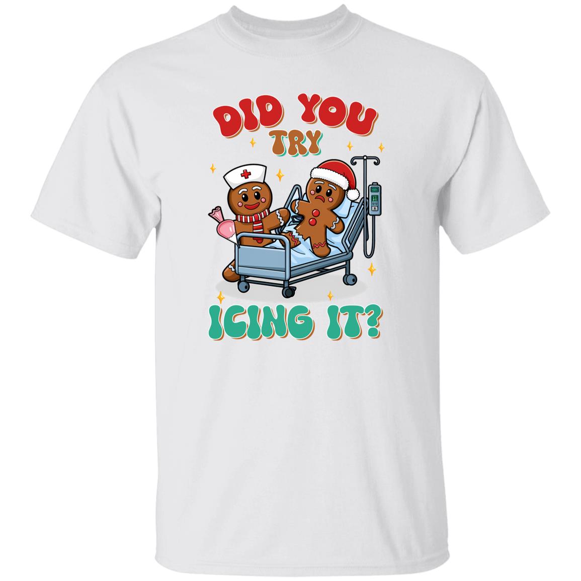 Gingerbread Nurse - Did You Try Icing It | T-Shirt | Sweatshirt | Hoodie