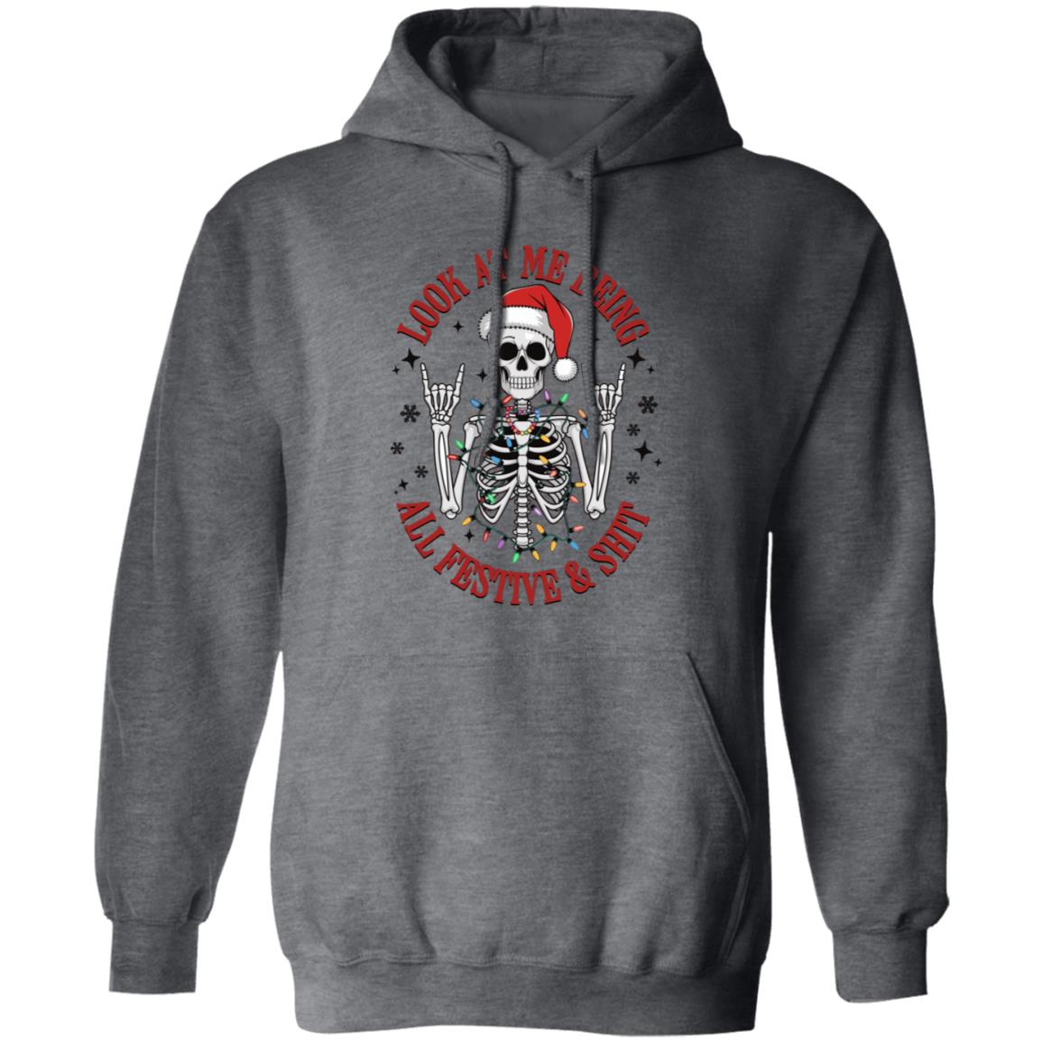 Funny Christmas Skeleton Look-At-Me-Being-All-Festive-And-Shit-| T-Shirt | Sweatshirt | Hoodie