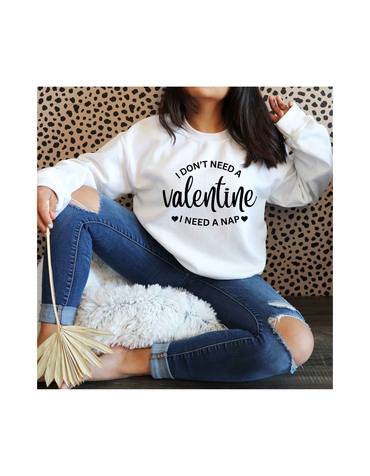 I Don't Need a Valentine | Sweatshirt