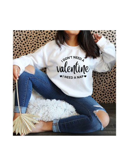 I Don't Need a Valentine | Sweatshirt