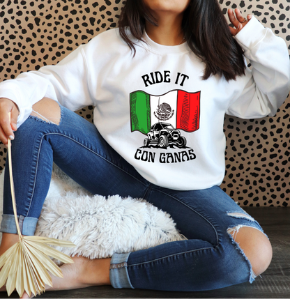 Ride It Con Ganas | Mexican Flag | T-Shirt | Sweatshirt | Hoodie