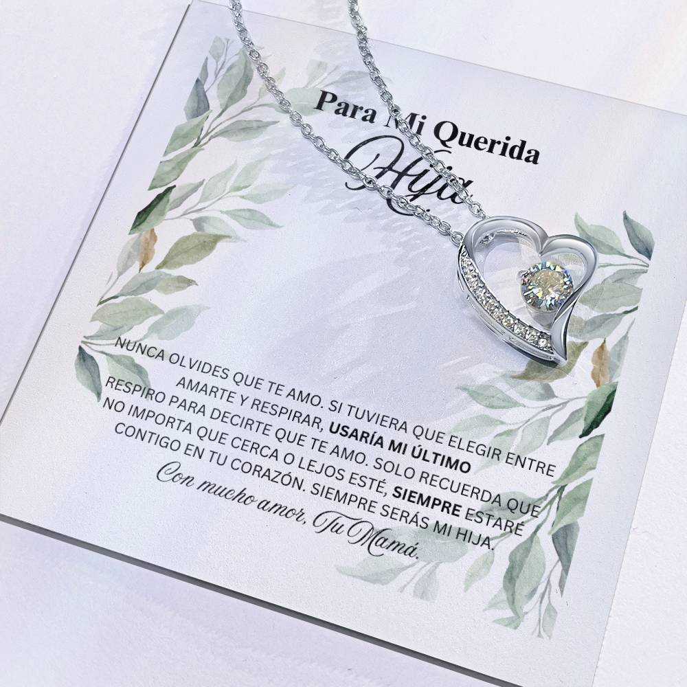 PARA MI QUERIDA HIJA / TE AMO, TU MAMA (Forever Heart Necklace)