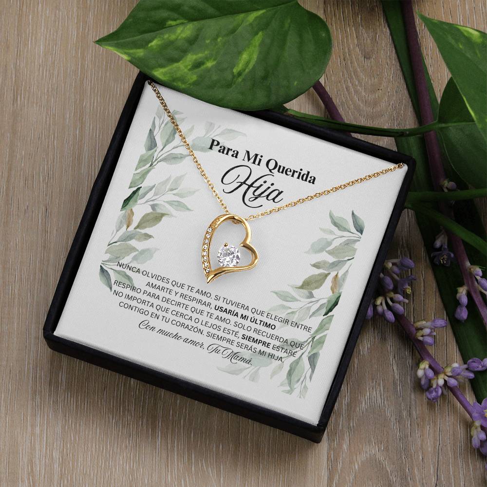 PARA MI QUERIDA HIJA / TE AMO, TU MAMA (Forever Heart Necklace)