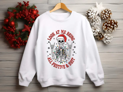 Funny Christmas Skeleton Look-At-Me-Being-All-Festive-And-Shit-| T-Shirt | Sweatshirt | Hoodie