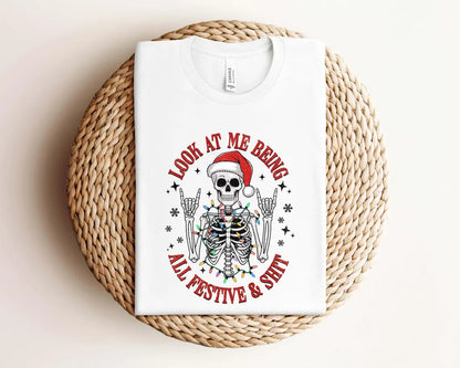 Funny Christmas Skeleton Look-At-Me-Being-All-Festive-And-Shit-| T-Shirt | Sweatshirt | Hoodie