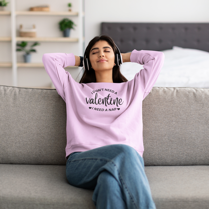 I Don't Need a Valentine | Sweatshirt